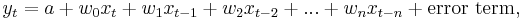 y_t = a %2B w_0x_t %2B w_1x_{t-1} %2B w_2x_{t-2} %2B ... %2B w_nx_{t-n} %2B \text{error term},