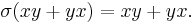 \sigma(xy %2B yx) = xy %2B yx.