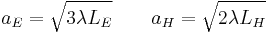 a_E = \sqrt{3 \lambda L_E} \qquad  a_H = \sqrt{2 \lambda L_H}