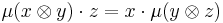 \mu(x\otimes y)\cdot z = x\cdot\mu(y\otimes z)