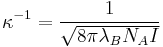  \kappa^{-1} = \frac{1}{\sqrt{8\pi \lambda_B N_A I}} 