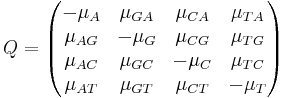  Q = \begin{pmatrix} -\mu_A & \mu_{GA} & \mu_{CA} & \mu_{TA} \\
                            \mu_{AG} & -\mu_G  & \mu_{CG} & \mu_{TG} \\
                            \mu_{AC} & \mu_{GC} & -\mu_C  & \mu_{TC} \\
                            \mu_{AT} & \mu_{GT} & \mu_{CT} & -\mu_T \end{pmatrix}