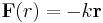 
\mathbf{F}(r)= -k \mathbf{r}
