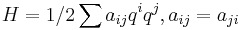 H=1/2\sum a_{ij} q^i q^j, a_{ij}=a_{ji} 