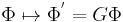 \ \Phi \mapsto \Phi^' = G \Phi 