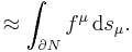 \approx\int_{\partial N} f^\mu \, \mathrm{d}s_\mu .
