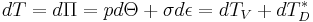 dT=d{\Pi}=pd{\Theta}%2B{\sigma}d{\epsilon}=dT_{V}%2BdT_{D}^*