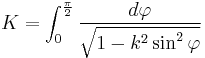 K = \int_0^{\frac{\pi}{2}} \frac{d\varphi}{\sqrt{1-k^2 \sin^2\varphi}}