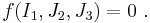 
   f(I_1, J_2, J_3) = 0 ~.
 