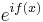 e^{if(x)}