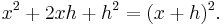 x^2%2B2xh%2Bh^2 = (x%2Bh)^2.\,\!