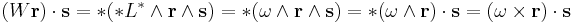  (W\mathbf{r}) \cdot \mathbf{s}  = * ( *L^* \wedge \mathbf{r} \wedge \mathbf{s})  = * (\omega \wedge \mathbf{r} \wedge \mathbf{s}) =  *(\omega \wedge \mathbf{r}) \cdot \mathbf{s} = (\omega \times \mathbf{r}) \cdot \mathbf{s}  