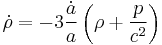 {\dot \rho} = - 3 \frac{\dot a}{a}\left(\rho%2B\frac{p}{c^{2}}\right)