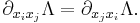 \partial_{x_i x_j} \Lambda  = \partial_{x_jx_i} \Lambda.