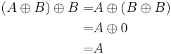 \begin{align} (A \oplus B) \oplus B =& A \oplus (B \oplus B) \\=& A \oplus 0 \\=& A \end{align}