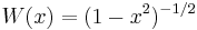 W(x)=(1-x^2)^{-1/2}\,