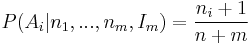 P(A_{i} | n_{1},...,n_{m}, I_m)={n_{i} %2B 1 \over n %2B m} 