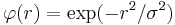 \varphi(r) = \exp(-r^2/\sigma^2)