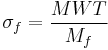 \sigma_{f} = \frac{MWT}{M_{f}}