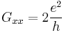 G_{xx}=2 \frac{e^2}{h}