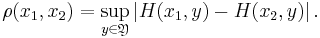 
\rho(x_1,x_2)=\sup_{y\in\mathfrak{Y}}\left| H(x_1,y)-H(x_2,y)\right|.
