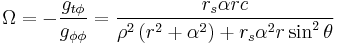 
\Omega = -\frac{g_{t\phi}}{g_{\phi\phi}} = \frac{r_{s} \alpha r c}{\rho^{2} \left( r^{2} %2B \alpha^{2} \right) %2B r_{s} \alpha^{2} r \sin^{2}\theta}
