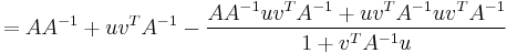 = AA^{-1} %2B  uv^T A^{-1} - {AA^{-1}uv^T A^{-1} %2B uv^T A^{-1}uv^T A^{-1} \over 1 %2B v^TA^{-1}u}