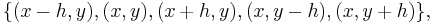 \{(x-h, y), (x, y), (x%2Bh, y), (x, y-h), (x, y%2Bh)\}, \,