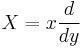 X = x\frac{d}{dy}