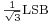 \scriptstyle {\frac{1}{\sqrt{3}}}\mathrm{LSB}