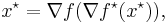 x^\star= \nabla f(\nabla f^{\star}(x^\star)),