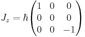 
J_z = \hbar
\begin{pmatrix}
1&0&0\\
0&0&0\\
0&0&-1
\end{pmatrix}
