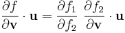 
   \frac{\partial f}{\partial \mathbf{v}}\cdot\mathbf{u} =  \frac{\partial f_1}{\partial f_2}~\frac{\partial f_2}{\partial \mathbf{v}}\cdot\mathbf{u} 
 