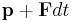 \mathbf{p} %2B \mathbf{F}dt