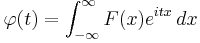 \varphi(t) = \int_{-\infty}^\infty F(x)e^{itx}\,dx