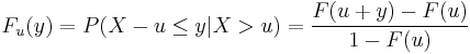 F_u(y) = P(X-u \leq y | X>u) = \frac{F(u%2By)-F(u)}{1-F(u)} \, 