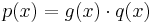 p(x) = g(x)\cdot q(x)