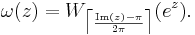 \omega(z) = W_{\big \lceil \frac{\mathrm{Im}(z) - \pi}{2 \pi} \big \rceil}(e^z).