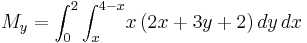 M_y = \int_0^2{\int_x^{4-x}}{}{}x\,(2x%2B3y%2B2)\,dy\,dx