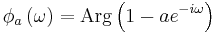 \phi_a \left(\omega \right) = \mbox{Arg} \left(1 - a e^{-i \omega} \right)