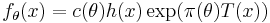 f_\theta(x) = c(\theta)h(x)\exp(\pi(\theta)T(x))