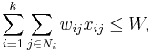 \sum_{i=1}^k\sum_{j\in N_i} w_{ij} x_{ij} \leq W,