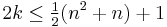 2k \le \tfrac{1}{2}(n^{2}%2Bn)%2B1