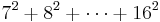 7^2 %2B 8^2 %2B \cdots %2B 16^2