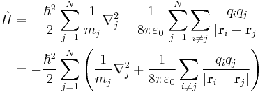 \begin{align}\hat{H} & = -\frac{\hbar^2}{2}\sum_{j=1}^N\frac{1}{m_j}\nabla_j^2 %2B \frac{1}{8\pi\varepsilon_0}\sum_{j=1}^N\sum_{i\neq j} \frac{q_iq_j}{|\mathbf{r}_i-\mathbf{r}_j|} \\
 & = -\frac{\hbar^2}{2}\sum_{j=1}^N \left ( \frac{1}{m_j}\nabla_j^2 %2B \frac{1}{8\pi\varepsilon_0}\sum_{i\neq j} \frac{q_iq_j}{|\mathbf{r}_i-\mathbf{r}_j|}\right) \\
\end{align}