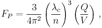 F_{P}=\frac{3}{4\pi^2}\left(\frac{\lambda_{c}}{n}\right)^3\left(\frac{Q}{V}\right)\,,