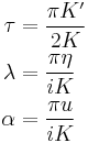 
\begin{align}
\tau&=\frac{\pi K'}{2K}\\
\lambda&=\frac{\pi \eta}{iK}\\
\alpha&=\frac{\pi u}{iK}
\end{align}
