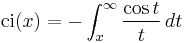 {\rm ci}(x) = -\int_x^\infty\frac{\cos t}{t}\,dt