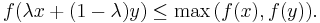 f(\lambda x %2B (1 - \lambda)y)\leq\max\big(f(x),f(y)\big).