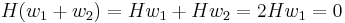 H(w_1%2Bw_2)= Hw_1 %2B Hw_2 =2Hw_1=0